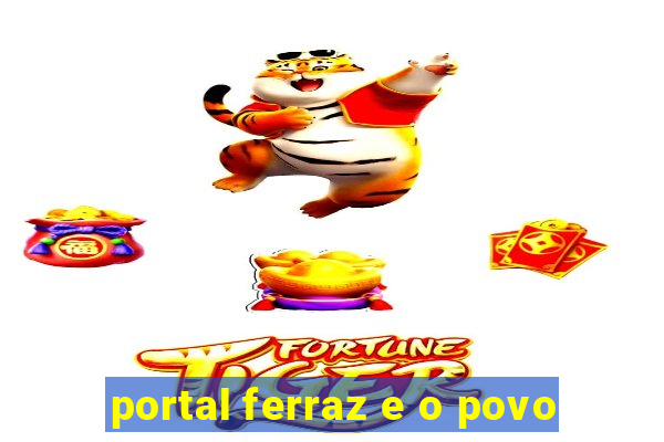 portal ferraz e o povo